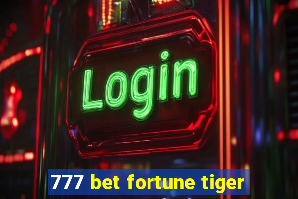 777 bet fortune tiger